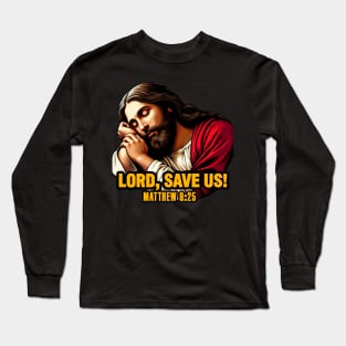 Matthew 8:25 Lord Save Us Long Sleeve T-Shirt